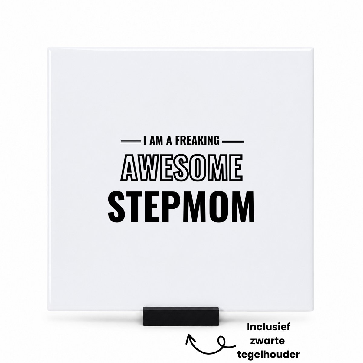 Hacebo I am a freaking awesome stepmom tegeltje met tegelhouder - de meest geweldigste stiefmoeder - tegeltjes met tekst - Moeder cadeautjes - moederdag - verjaardagscadeau - verjaardag - cadeau - geschenk - kado - spreuktegels - 15x15 CM Wit