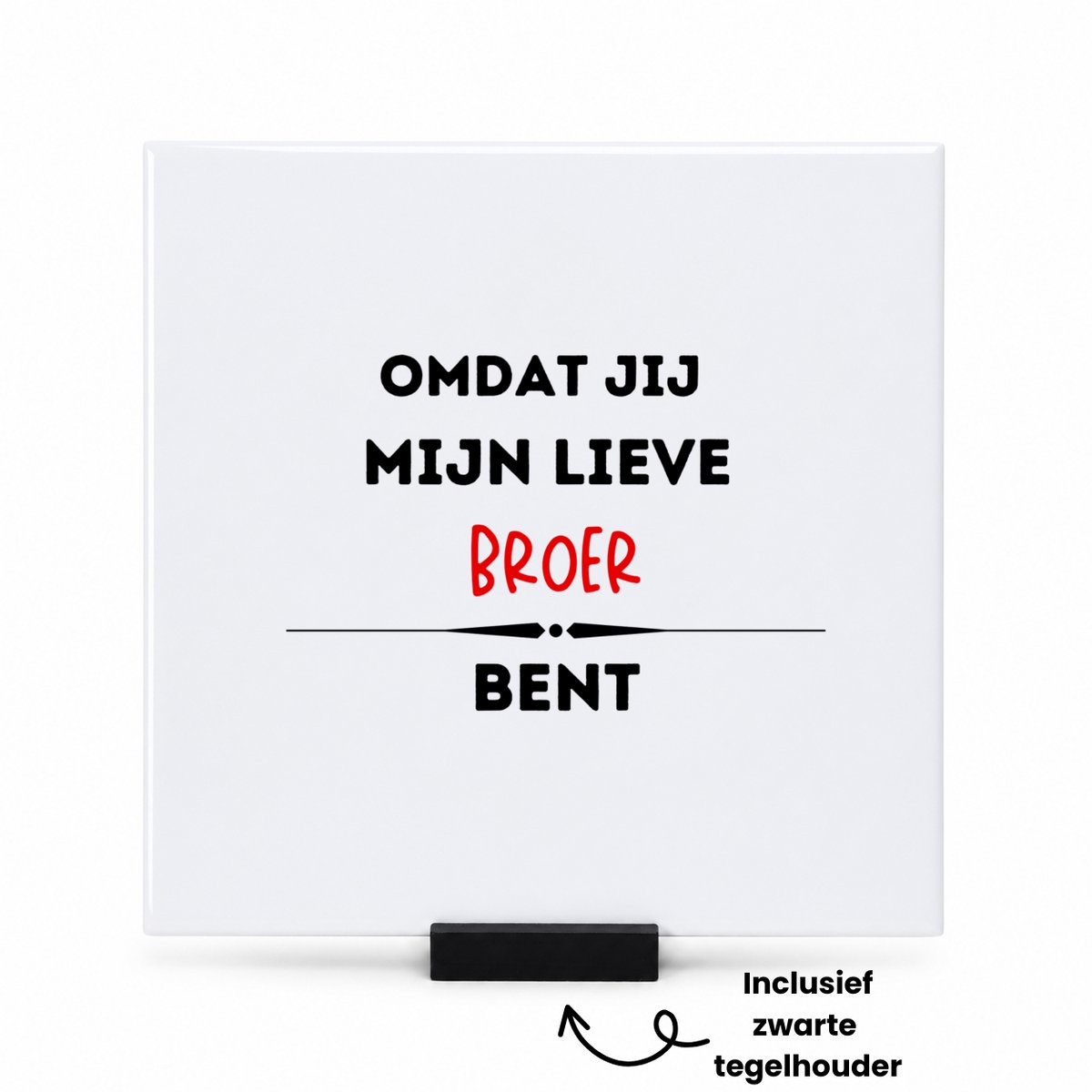 Hacebo omdat jij mijn lieve broer bent tegeltje met tegelhouder - Broer - de liefste broer - tegeltjes met tekst - verjaardag - cadeautje voor broer - kado - geschenk - spreuktegels - 15x15 CM Wit