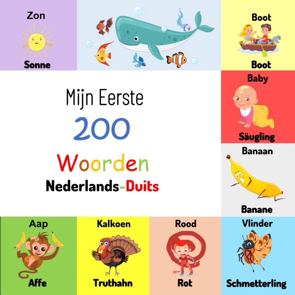 Eerste 200 woorden Nederlands-Duits: Ontdek 200 geweldige en kleurrijke trefwoorden, met afbeeldingen van hoge kwaliteit