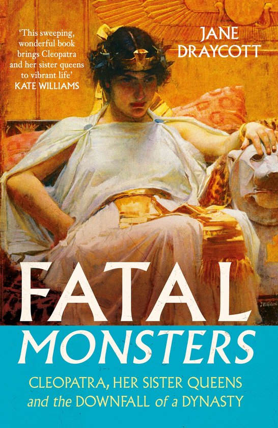 Boekomslag met een schilderij van Cleopatra in witte gewaden en een gouden riem, zittend op een troon met een leeuwenkop. "Fatal Monsters" staat groot in beeld.