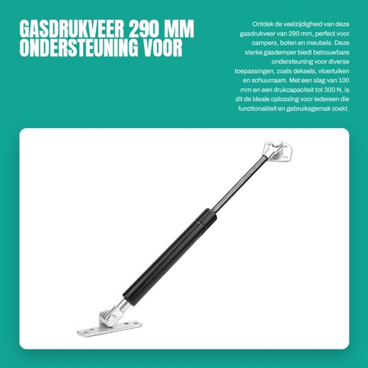 Gasdrukveer 290 mm - Gasdemper - Steun 100 mm - Druk 300 N - Voor camper/boot/bed - Hoogwaardig metaal - Gasveer