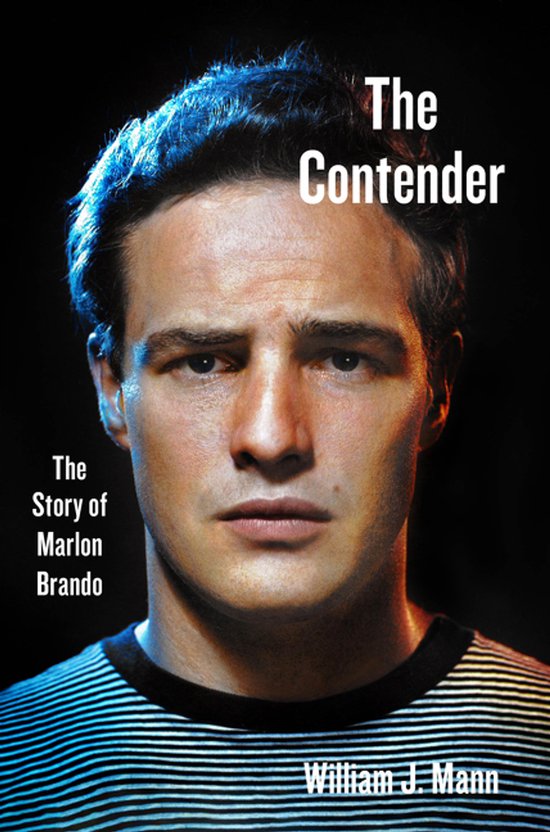 The Contender The Story of Marlon Brando