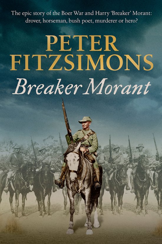 Boek "Breaker Morant" door Peter Fitzsimons. Een man te paard in militair uniform, met geweer, voor een leger op paarden. De tekst zegt: "Het epische verhaal van de Boerenoorlog en Harry 'Breaker' Morant."