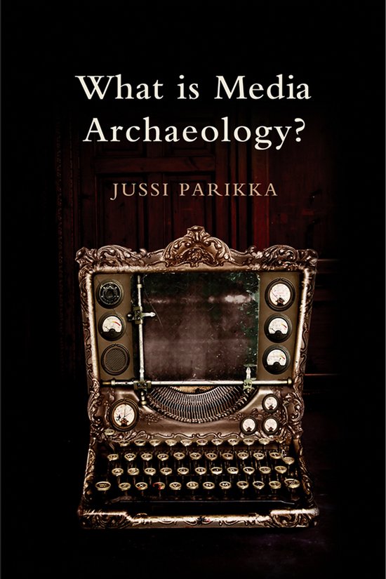 What Is Media Archaeology? - cover