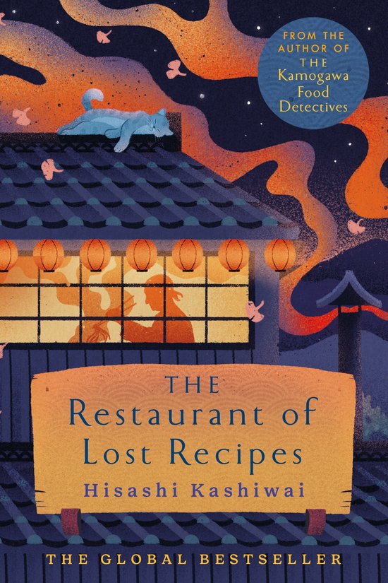 Boekomslag van 'The Restaurant of Lost Recipes' met een kat op een dak bij nacht, lanternen en silhouetten op de achtergrond. Tekst: 'FROM THE AUTHOR OF THE Kamogawa Food Detectives', 'THE Restaurant of Lost Recipes', 'Hisashi Kashiwai', 'THE GLOBAL BESTSELLER'.