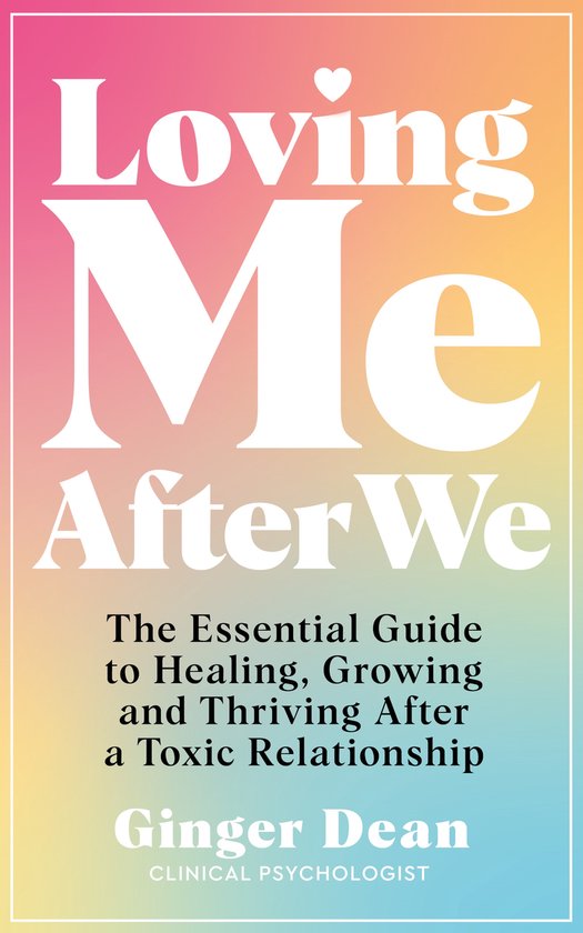 Couverture du livre 'Loving Me After We' avec le sous-titre 'The Essential Guide to Healing, Growing and Thriving After a Toxic Relationship' par Ginger Dean.