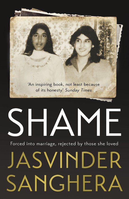 Couverture du livre 'Shame' avec deux jeunes femmes, titre 'SHAME' et sous-titre 'Forced into marriage, rejected by those she loved' par Jasvinder Sanghera.