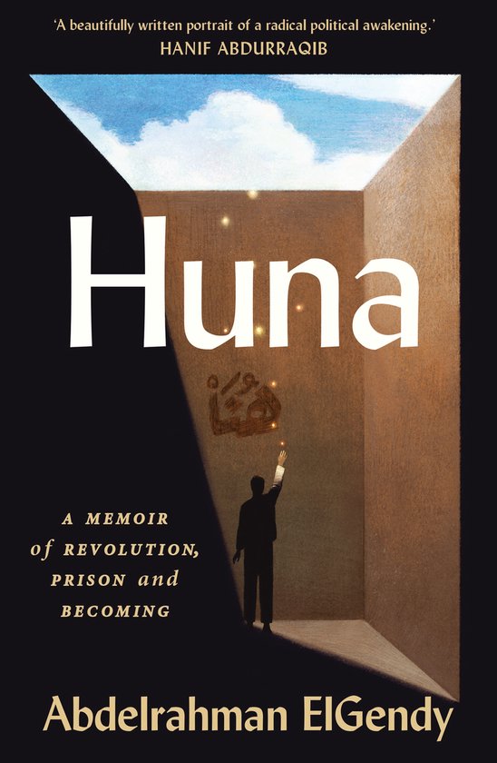 Boekomslag van 'Huna' met een man die een muur aanraakt met gouden symbolen. Tekst: 'Huna, A Memoir of Revolution, Prison and Becoming', Abdelrahman ElGendy.