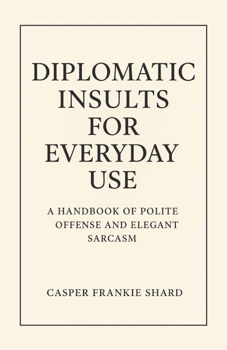 Diplomatic Insults for Everyday Use: A Handbook of Polite Offense and Elegant Sarcasm - ShopVlot