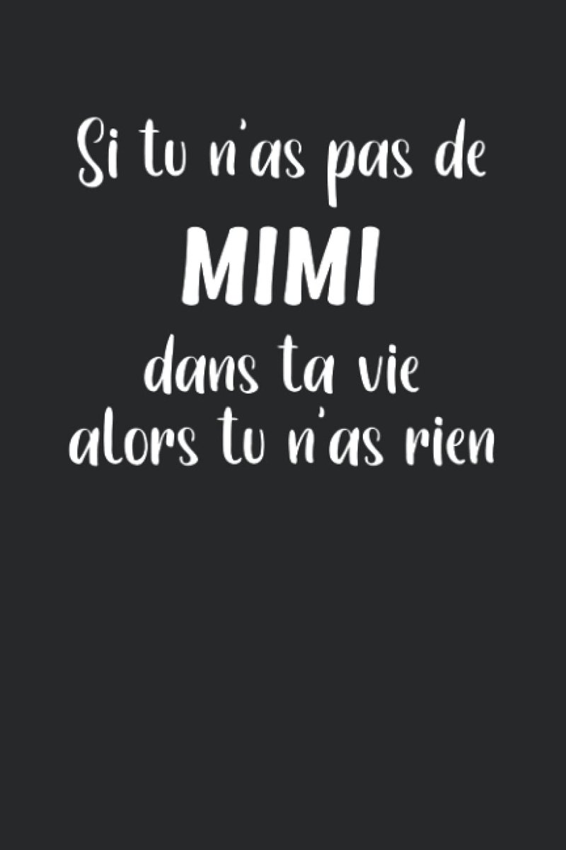tu n'as pas de Mimi alors tu n'as rien: Carnet de notes prénom Mimi humour - 110 pages lignées - cadeau Mimi drôle