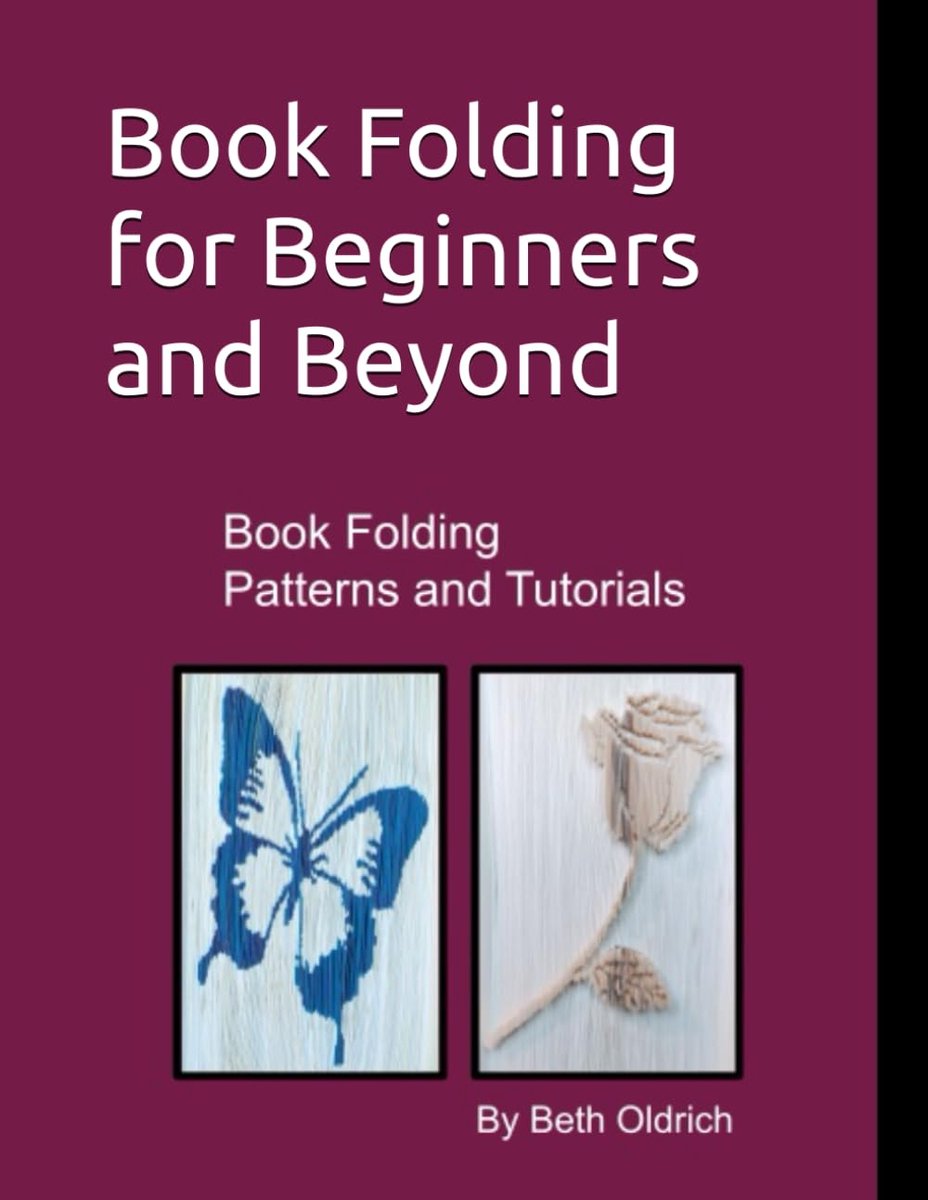 Folding for Beginners and Beyond: Book Folding Tutorials and Patterns