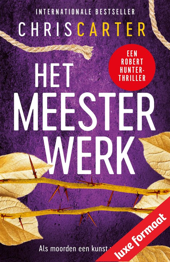 Boekcover "Het Meesterwerk" van Chris Carter. Paarse achtergrond met rode cirkel met tekst "Een Robert Hunter thriller". Gele doornranken met scherpe stekels.