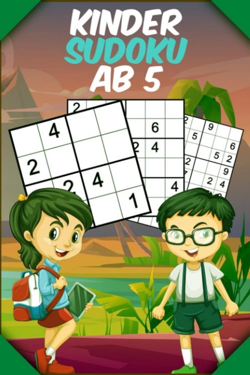 Kinder Sudoku Vanaf 5 Jaar: 140 Puzzels (4x4, 6x6, 9x9) | Logisch Denkspel en Oefenboek voor Concentratie