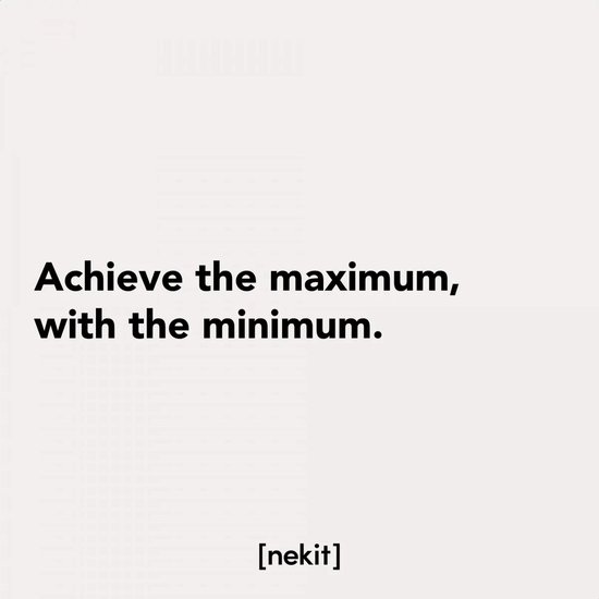 Tekst: "Achieve the maximum, with the minimum." en "[nekit]" logo.