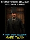 Mark Twain Collection 19 - The Mysterious Stranger and Other Stories