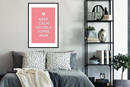 Cadre photo avec affiche - Dictons - Reste calme, tu es une super maman - Citations - Maman - 60x90 cm - Cadre pour affiche