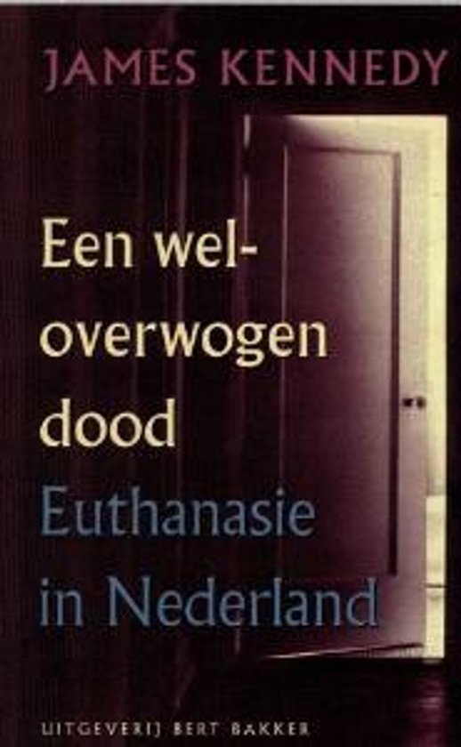 Boek 'Een weloverwogen dood Euthanasie in Nederland' van James Kennedy. Een open deur belicht met donkere tinten.