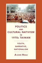 Global Chinese Culture - Politics and Cultural Nativism in 1970s Taiwan