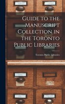 Guide to the Manuscript Collection in the Toronto Public Libraries
