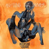 Intensive Square - Anything That Moves (LP)