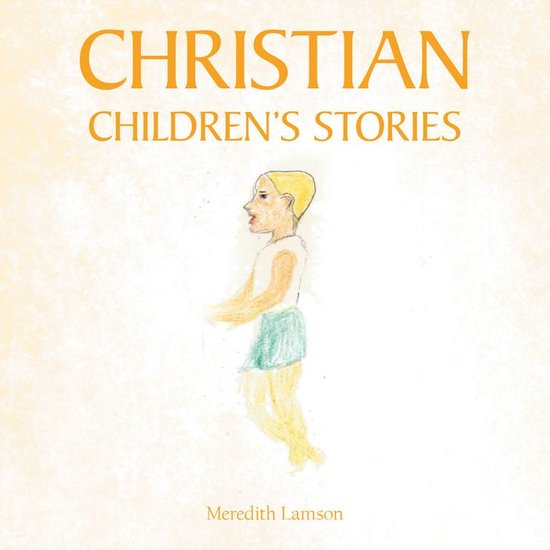 Christian Children's Stories (ebook), Meredith Lamson 9781664236653