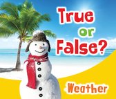 True or False? - True or False? Weather