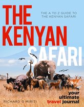 The A to Z Guide to the Kenyan Safari: The Kenyan Safari