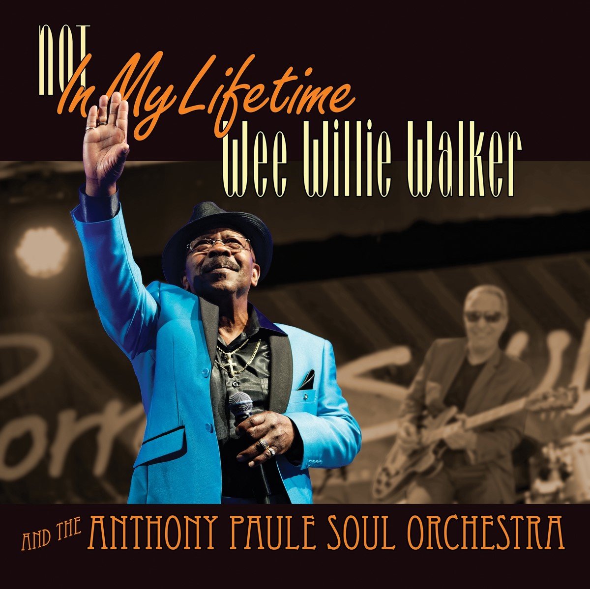 Wee Willie Walker & The Anthony Paule Soul Orchestra - Not In My Lifetime (CD)