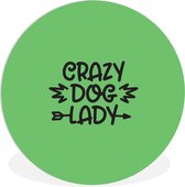 Citation Crazy dog lady sur fond vert Assiette en plastique cercle mural ⌀ 60 cm - impression photo sur cercle mural / cercle vivant (décoration murale)