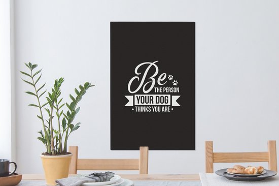 Citation Soyez la personne que votre chien pense que vous êtes toile de décoration murale blanche 2cm 40x60 cm - Tirage photo sur toile (Décoration murale salon / chambre)