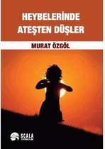 Heybelerinde Ateşten Düşler