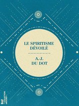 La Petite Bibliothèque ésotérique - Le Spiritisme dévoilé