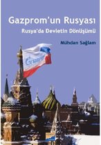 Gazprom’un Rusyası   Rusya’da Devletin Dönüşümü