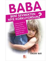 Baba Beni Sevmekten Niye Korkuyorsun