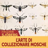 L'arte di collezionare mosche