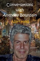 Conversations with Anthony Bourdain Narrated