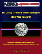 21st Century Geothermal Technologies Program: Multi-Year Research, Development, and Demonstration Plan through 2025, Enhanced Geothermal Systems, Hydrothermal Fields, Reservoirs, Drilling