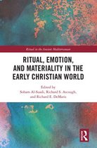Ritual in the Ancient Mediterranean - Ritual, Emotion, and Materiality in the Early Christian World