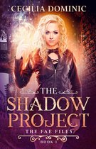 Fae Files 1 - The Shadow Project