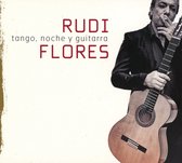 Rudi Flores - Tango, Noche Y Guitarra (CD)