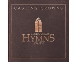 Casting Crowns - Glorious Day:Hymns Of Faith (CD)