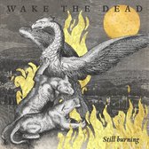 Wake The Dead - Still Burning (LP)