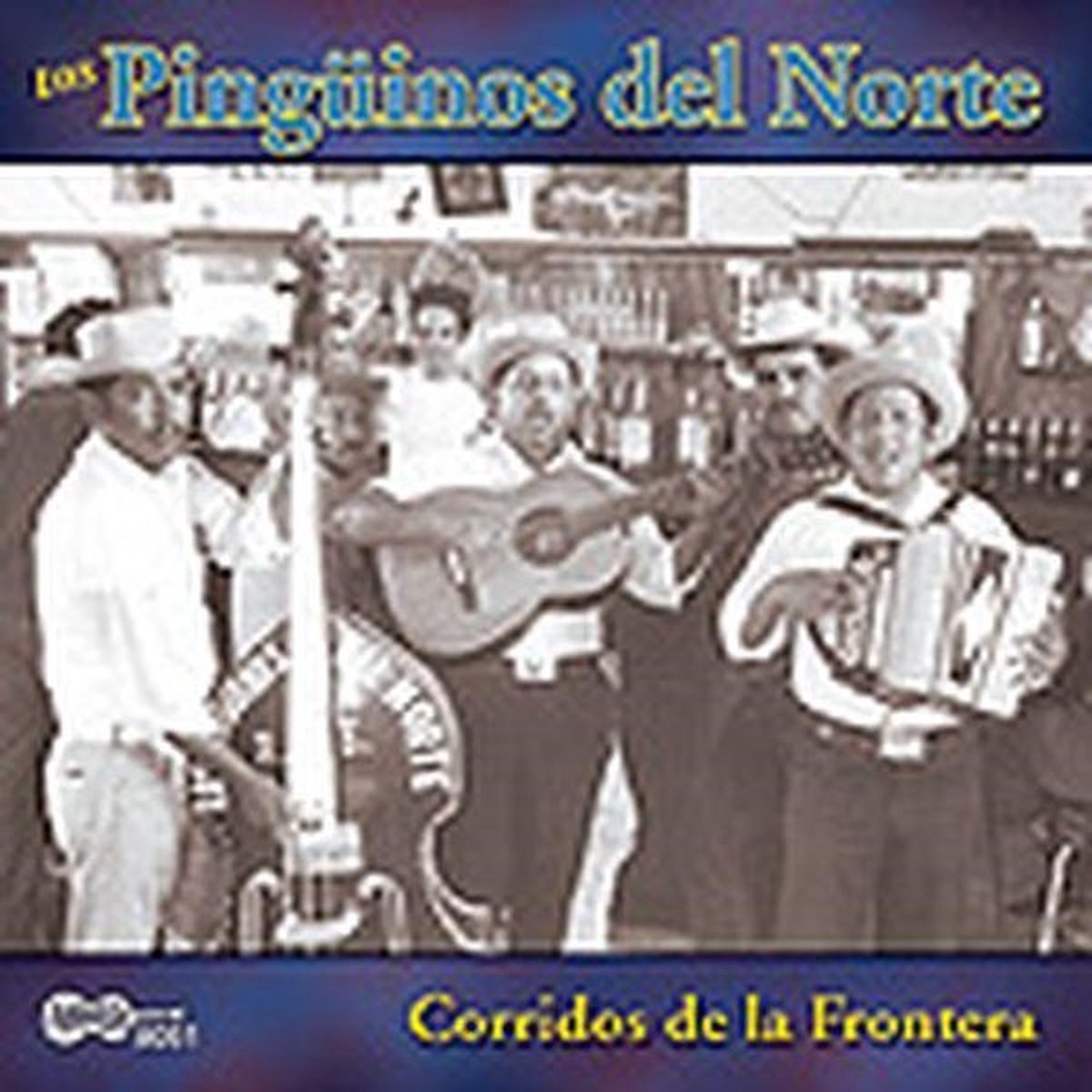 Los Pingüinos Del Norte - Corridos De La Frontera (CD)