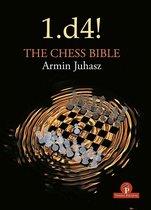Chess Bible- 1.d4! The Chess Bible