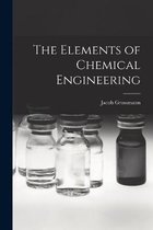 The Elements of Chemical Engineering