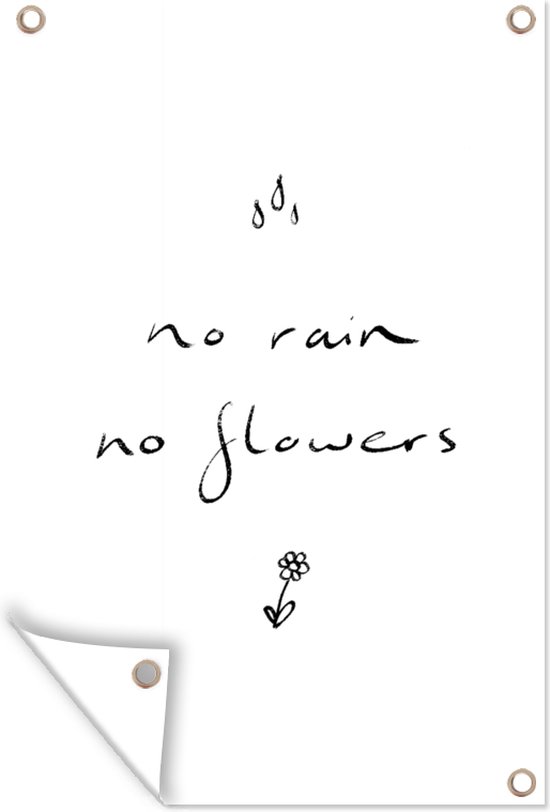 Tuindecoratie Quotes - No rain no flowers - Spreuken - Bloemen - 40x60 cm - Tuinposter - Tuindoek - Buitenposter