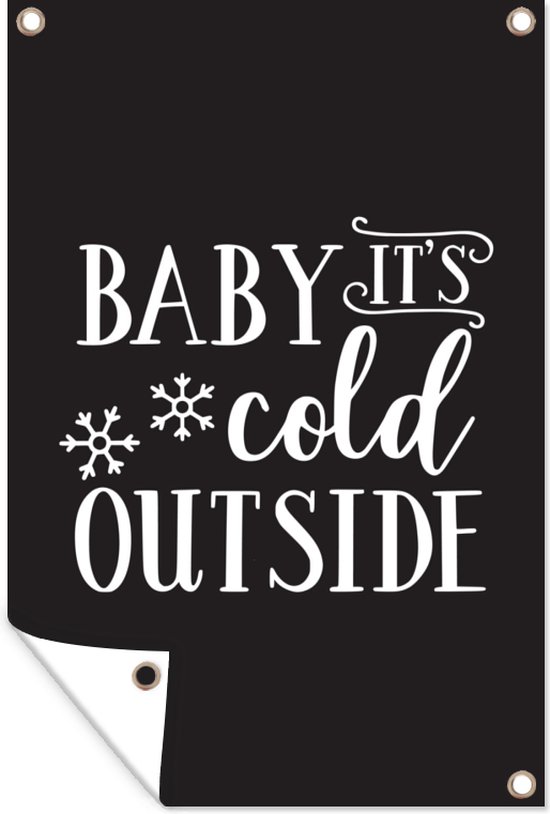 Tuinposter - Tuindoek - Tuinposters buiten - Quote "Baby it's cold outside" wanddecoratie kerst zwart - 80x120 cm - Tuin