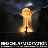 Einschlafmeditation | Geführte Meditation mit Sommernachtgeräuschen