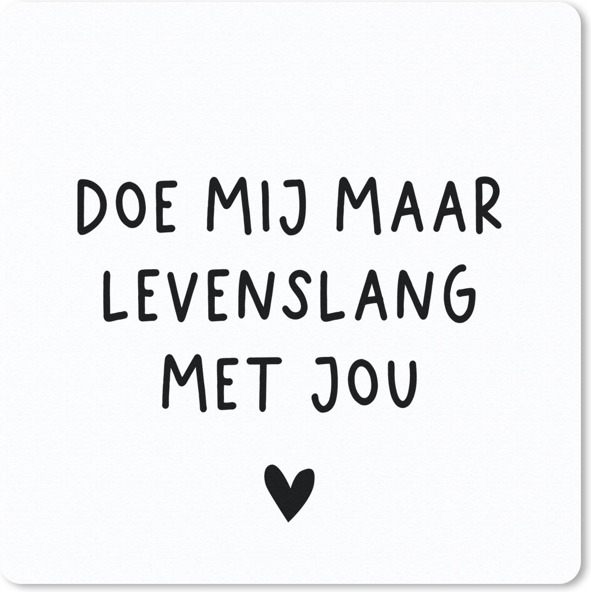 Muismat 30x30 cm - Mousepad Spreuken - Doe mij maar levenslang met jou - Quotes - Muismatten