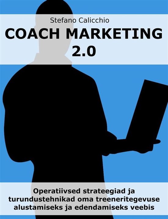 COACH MARKETING 2.0: Operatiivsed strateegiad ja turundusteh ... - cover